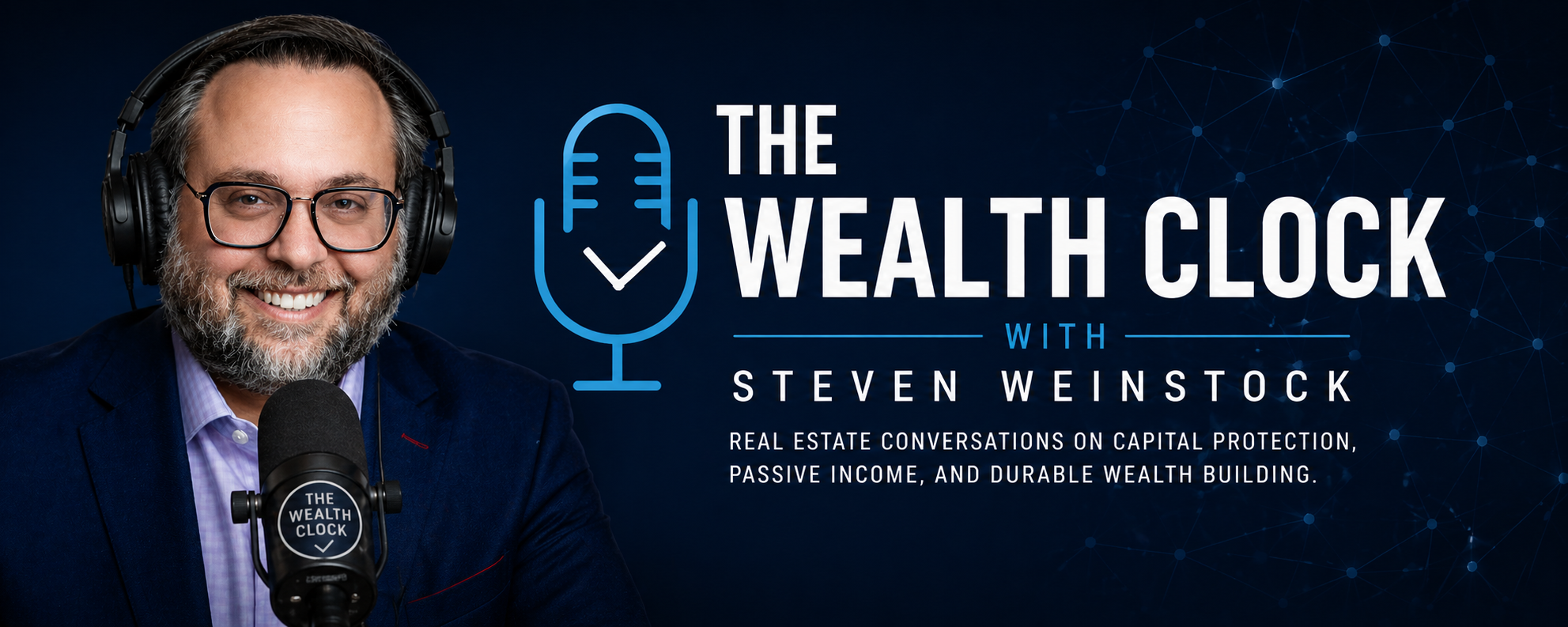 The Wealth Clock with Steven Weinstock — real estate conversations on capital protection, passive income, and durable wealth building.